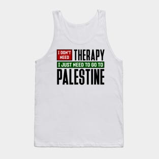 I don't need therapy, I just need to go to Palestine Tank Top